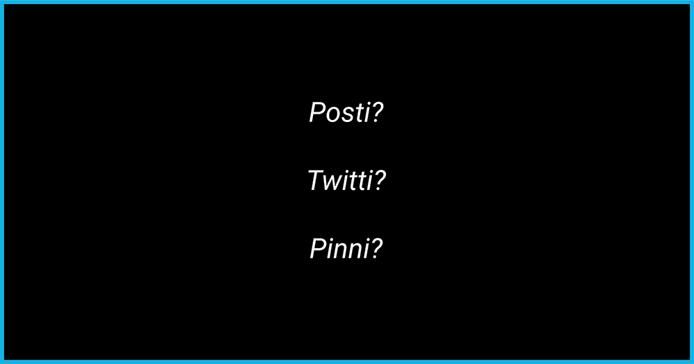 Ci sono i post, i twit e i pin