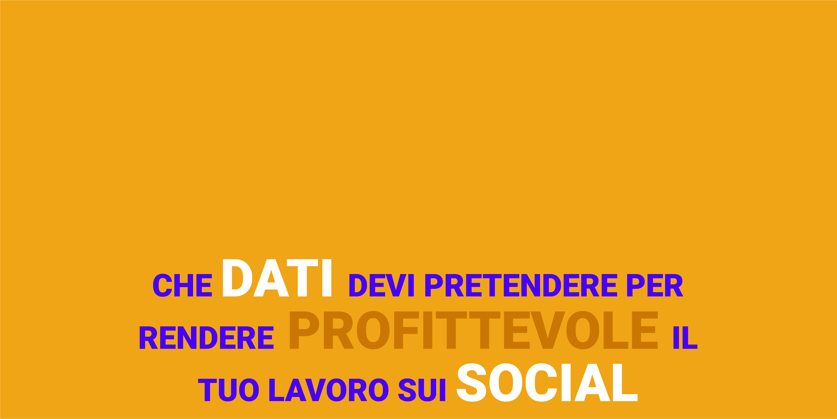 Che dati devi PRETENDERE per rendere profittevole il tuo lavoro sui social