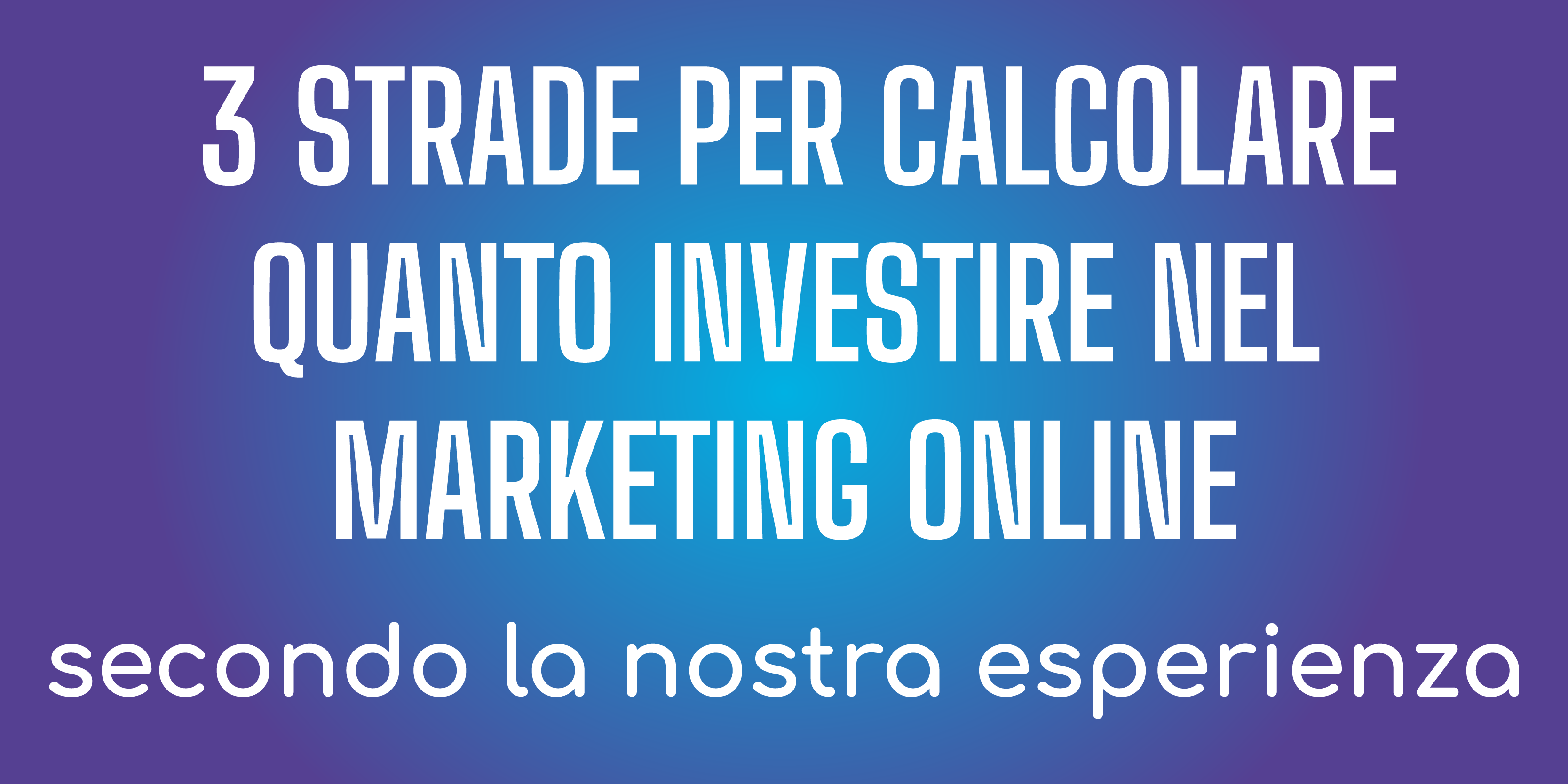Aspettando l’anno nuovo: come calcolare il budget da dedicare al marketing online