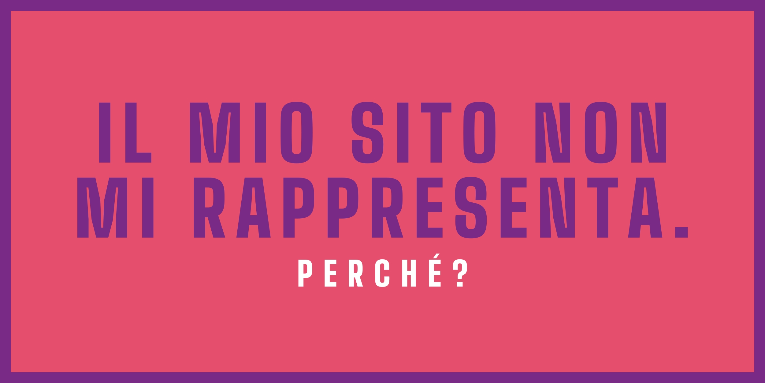 5 motivi per cui il vostro sito web non vi rappresenta