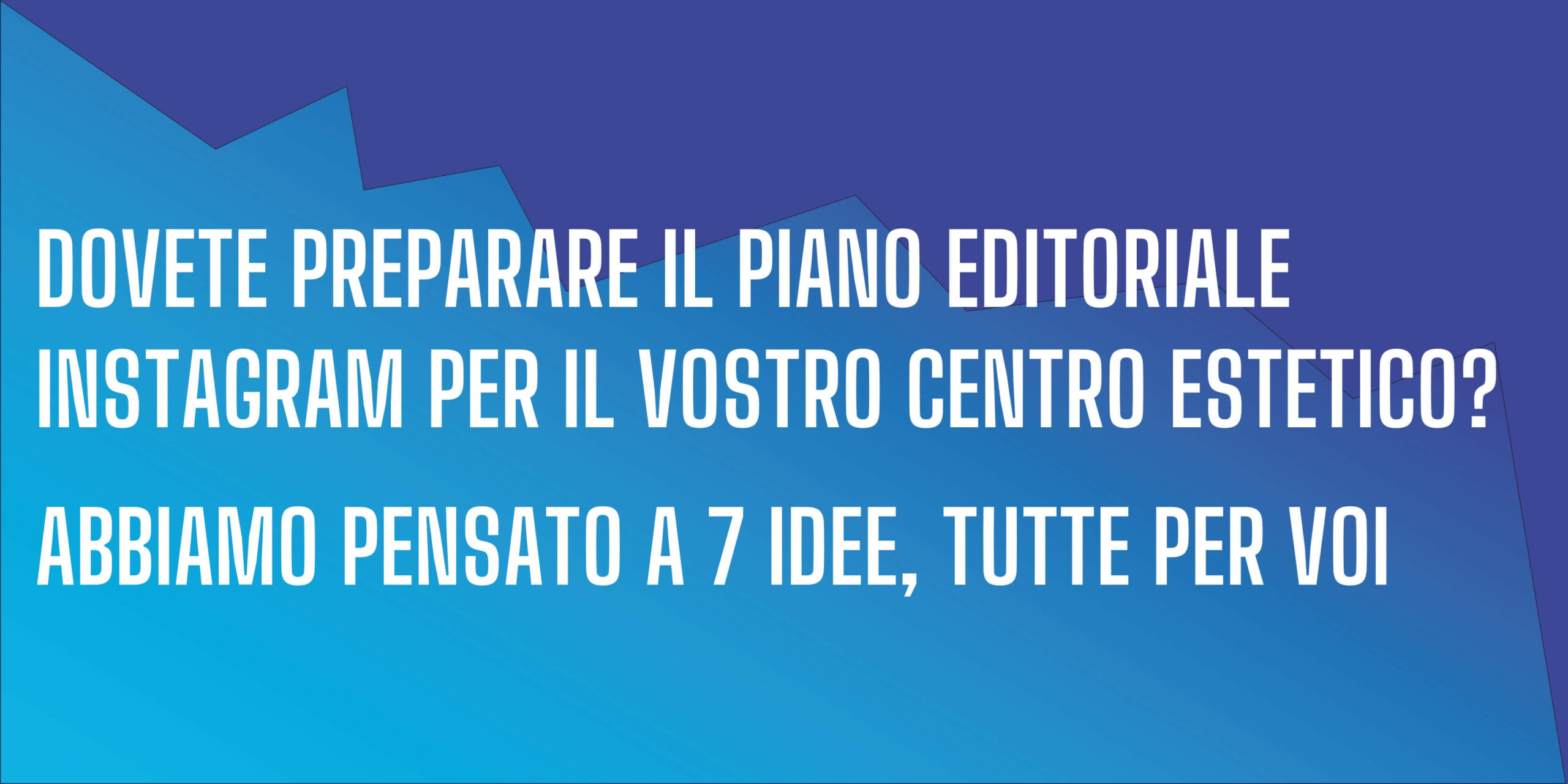 7 idee per il piano editoriale Instagram di un centro estetico